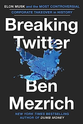 cover image Breaking Twitter: Elon Musk and the Most Controversial Corporate Takeover in History