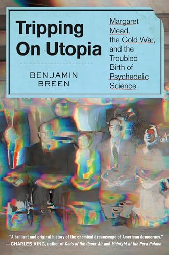 cover image Tripping on Utopia: Margaret Mead, the Cold War, and the Troubled Birth of Psychedelic Science