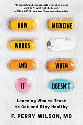 cover image How Medicine Works and When It Doesn’t: Learning Who to Trust to Get and Stay Healthy