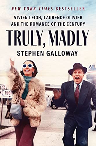 cover image Truly, Madly: Vivien Leigh, Laurence Olivier, and the Romance of the Century 