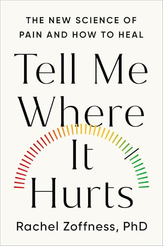 cover image Tell Me Where It Hurts: The New Science of Pain and How to Heal