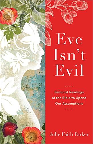 cover image Eve Isn’t Evil: Feminist Readings of the Bible to Upend Our Assumptions