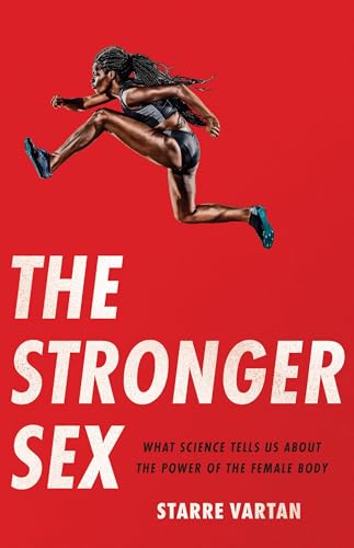 cover image The Stronger Sex: What Science Tells Us About the Power of the Female Body