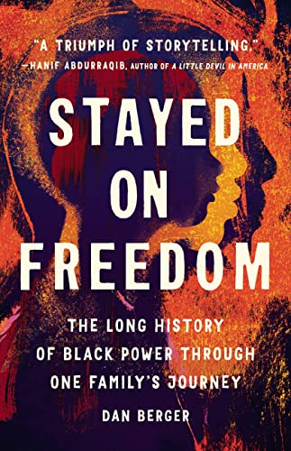 cover image Stayed on Freedom: The Long History of Black Power Through One Family’s Journey