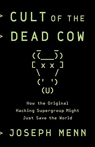 cover image Cult of the Dead Cow: How the Original Hacking Supergroup Might Just Save the World 