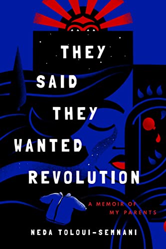cover image They Said They Wanted Revolution: A Memoir of My Parents
