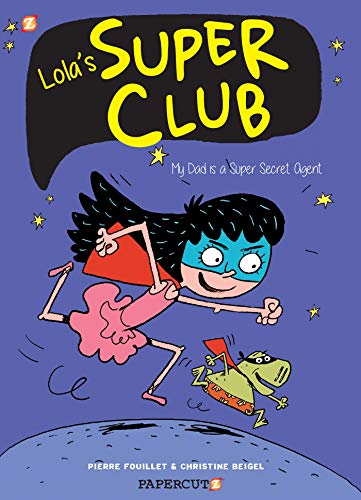 cover image My Dad Is a Super Secret Agent (Lola’s Super Club #1)