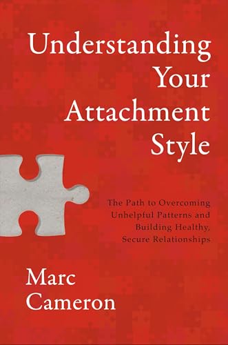 cover image Understanding Your Attachment Style: The Path to Overcoming Unhealthy Patterns and Building Healthy, Secure Relationships