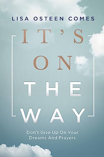 cover image It’s on the Way: Don’t Give Up on Your Dreams and Prayers
