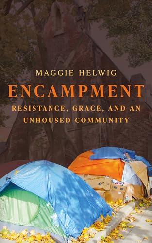 cover image Encampment: Resistance, Grace, and an Unhoused Community