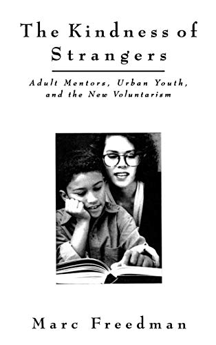 cover image The Kindness of Strangers: Adult Mentors, Urban Youth, and the New Volunteerism
