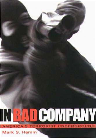 cover image IN BAD COMPANY: America's Terrorist Underground