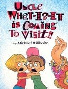 cover image Uncle What-Is-It Is Coming