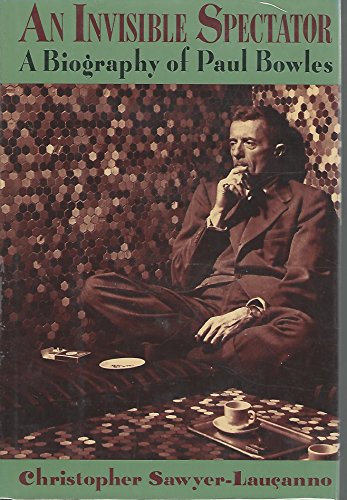 cover image An Invisible Spectator: A Biography of Paul Bowles