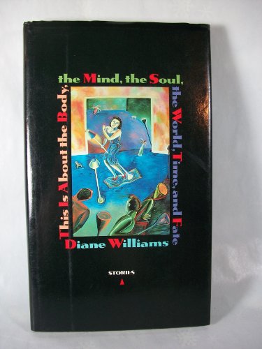 cover image This Is about the Body, the Mind, the Soul, the World, Time, and Fate: Stories