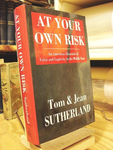 cover image At Your Own Risk: An American Chronicle of Crisis and Capitivity in the Middle East