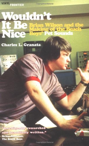 cover image WOULDN'T IT BE NICE: Brian Wilson and the Making of the Beach Boys' Pet Sounds