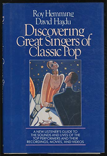 cover image Discovering Great Singers of Classic Pop: A New Listener's Guide to 52 Top Crooners and Canaries