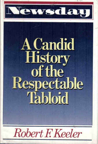 cover image Newsday: A Candid History of the Respectable Tabloid