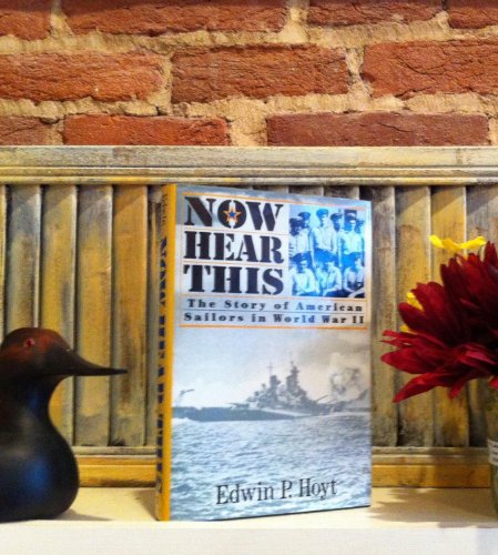 cover image Now Hear This: The Story of American Sailors in World War II