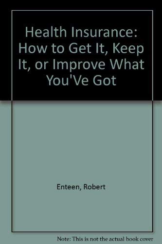 cover image Health Insurance: How to Get It, Keep It, or Improve What You've Got