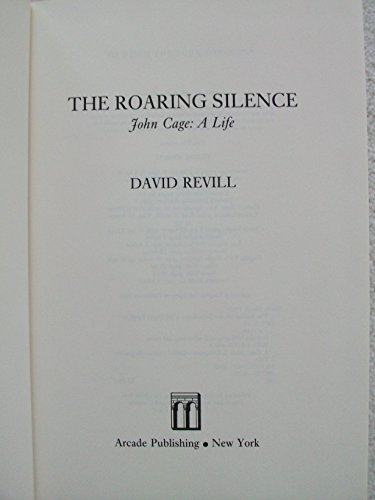cover image The Roaring Silence: John Cage, a Life