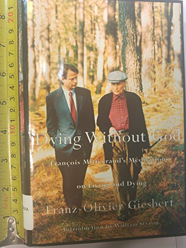 cover image Dying Without God: Francois Mitterand's Meditations on Living and Dying