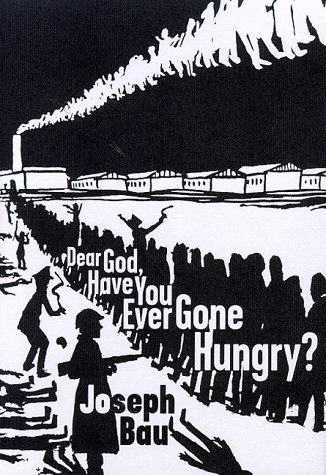 cover image Dear God, Have You Ever Gone Hungry?
