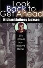 cover image LOOK BACK TO GET AHEAD: Life Lessons from History's Heroes