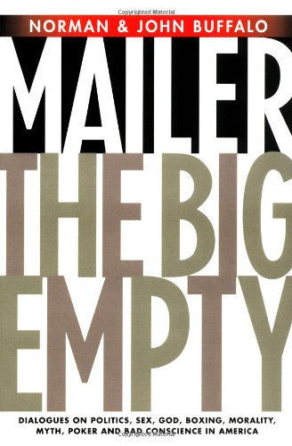 cover image The Big Empty: Dialogues on Politics, Sex, God, Boxing, Morality, Myth, Poker, and Bad Conscience in America