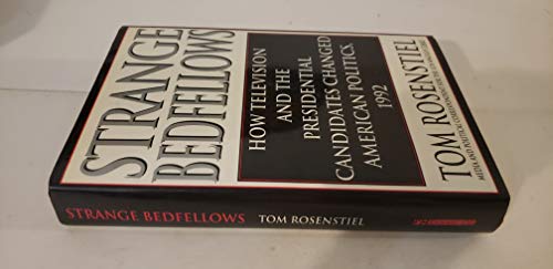 cover image Strange Bedfellows: How Television and the Presidential Candidates Changed American Politics, 1992