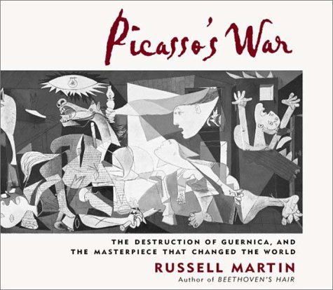 cover image PICASSO'S WAR: The Destruction of Guernica, and the Masterpiece That Changed the World