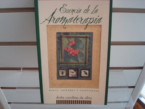 cover image Esencia de la Aromaterapia: Magia, Leyendas y Tradiciones