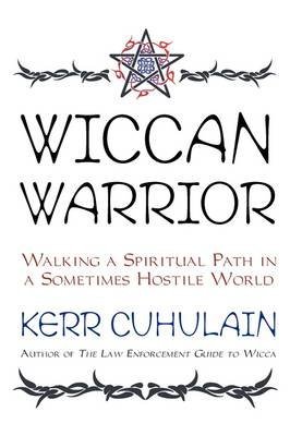 cover image Wiccan Warrior: Walking a Spiritual Path in a Sometimes Hostile World