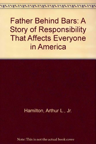 cover image Father Behind Bars: A Steel-Hard Story of Poverty, Racism, Prison, and Responsibility