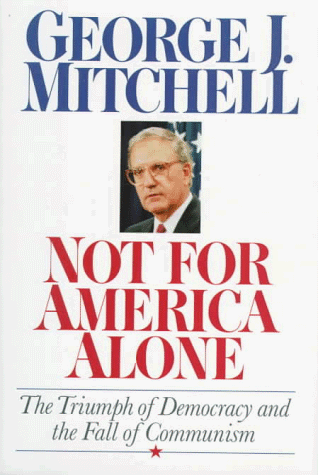 cover image Not for America Alone: The Triumph of Democracy and the Fall of Communism