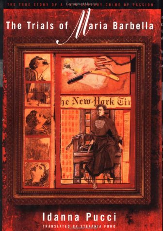 cover image The Trials of Maria Barbella: The True Story of a 19th Century Crime of Passion