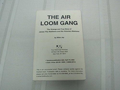 cover image THE AIR LOOM GANG: The Strange  and True Story of James Tilly Matthews and His Visionary Madness