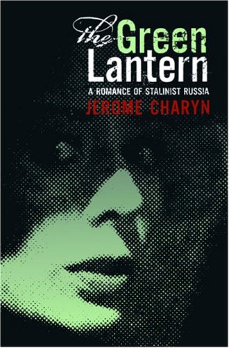 cover image THE GREEN LANTERN: A Romance of Stalinist Russia