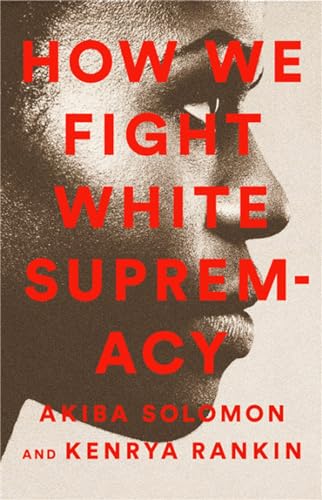cover image How We Fight White Supremacy: A Field Guide to Black Resistance