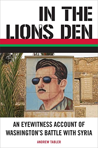 cover image In the Lion's Den: An Eyewitness Account of Washington's Battle with Syria