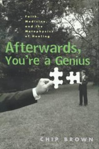 cover image Afterwards, You're a Genius: Faith, Medicine, and the Metaphysics of Healing