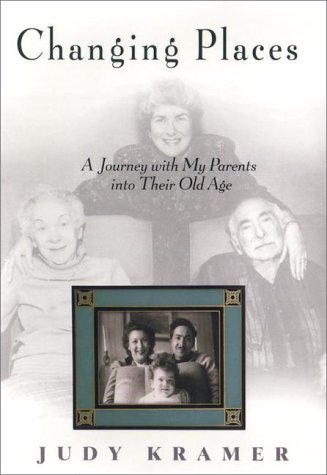 cover image Changing Places: A Journey with My Parents Into Their Old Age