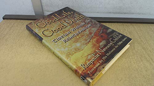 cover image GOOD LIFE, GOOD DEATH: Tibetan Wisdom on Reincarnation