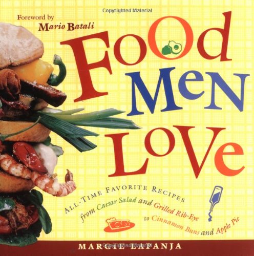 cover image Food Men Love: All-Time Favorite Recipes from Caesar Salad and Grilled Rib-Eye to Cinnamon Buns and Apple Pie