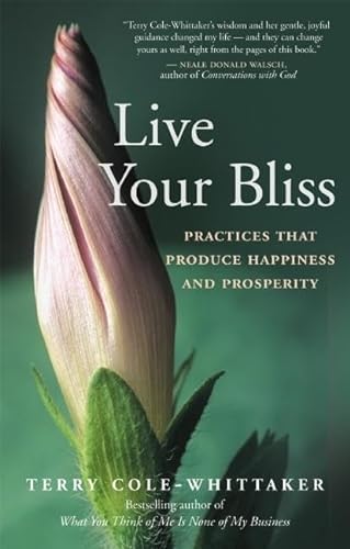 cover image Live Your Bliss: Practices That Produce Happiness and Prosperity