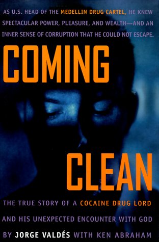 cover image Coming Clean: The True Story of a Cocaine Drug Lord and His Unexpected Encounter with God