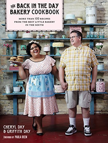 cover image The Back in the Day Bakery Cookbook: Cakes, Pies, Cookies, Bars, and Breads from the Best Little Bakery in the South