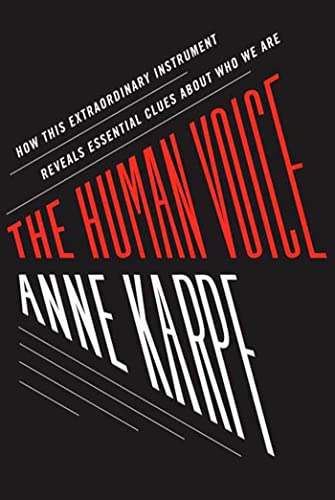 cover image The Human Voice: How This Extraordinary Instrument Reveals Essential Clues About Who We Are