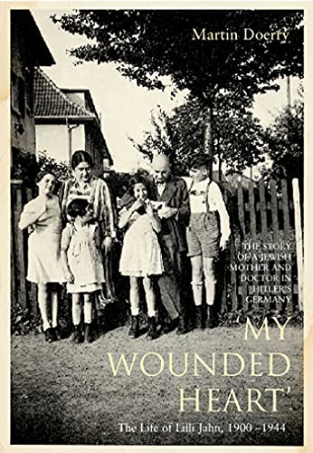 cover image MY WOUNDED HEART: The Life of Lilli Jahn, 1900–1944